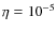 $\eta=10^{-5}$