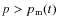 $p>p_{\rm m}(t)$