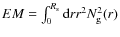 $EM=\int_0^{R_{\rm s}}{\rm d}r r^2
N_{\rm g}^2(r)$