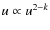 $u\propto u^{2-k}$