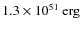 $1.3 \times 10^{51}~{\rm erg}$