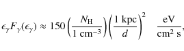 \begin{displaymath}\epsilon_{\gamma}F_{\gamma}(\epsilon_{\gamma})\approx
150 \le...
...{~kpc}}{d}\right)^2
~~~\frac{\mbox{eV}}{\mbox{cm}^2~\mbox{s}},
\end{displaymath}
