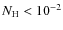 $N_{\rm H}<10^{-2}$
