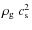 $\rho_{\rm g} ~ c_{\rm s}^2$