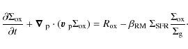 \begin{displaymath}{\partial \Sigma_{\rm ox} \over \partial t} + {\mbox{\boldmat...
...\Sigma_{\rm SFR} {\Sigma_{\rm ox} \over \Sigma_{\rm g} } \cdot
\end{displaymath}