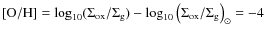 ${\rm [O/H]}=\log_{10}(\Sigma_{\rm ox}/\Sigma_{\rm g})- \log_{10} \left(\Sigma_{\rm ox}/\Sigma_{\rm g}\right)_\odot =-4$