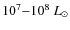 $10^7{-}10^8~L_{\odot}$
