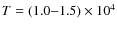 $T=(1.0{-}1.5)\times 10^4$