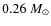 $0.26~M_\odot$
