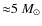 ${\approx}5~M_{\odot}$