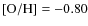 ${\rm [O/H]}=-0.80$