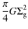 $\displaystyle {\pi \over 4} G \Sigma_{\rm g}^2$