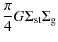 $\displaystyle {\pi \over 4} G \Sigma_{\rm st} \Sigma_{\rm g}$