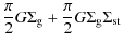 $\displaystyle {\pi \over 2} G \Sigma_{\rm g} + {\pi \over 2} G \Sigma_{\rm g} \Sigma_{\rm st}$