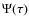 $\Psi(\tau)$