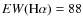 $EW({\rm H}\alpha) = 88$