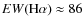 $EW({\rm H}\alpha)\approx 86$