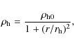\begin{displaymath}\rho_{\rm h}={\rho_{\rm h0}\over 1+(r/r_{\rm h})^2},
\end{displaymath}