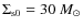 $\Sigma_{\rm s0}=30~M_\odot$