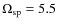 $\Omega_{\rm sp}=5.5$