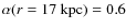 $\alpha(r=17~{\rm kpc})=0.6$