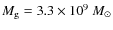 $M_{\rm g}=3.3 \times 10^{9}~M_\odot$