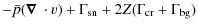 $\displaystyle -\bar{p} ({\mbox{\boldmath$ \nabla $ } \cdot v}) + \Gamma_{\rm sn} + 2 Z (\Gamma_{\rm cr}+\Gamma_{\rm bg})$