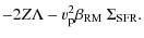 $\displaystyle - 2 Z \Lambda - v_{\rm p}^2 \beta_{\rm RM}~ \Sigma_{\rm SFR}.$