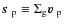 ${\mbox{\boldmath$\space s $ }}_{\rm p}\equiv\Sigma_{\rm g} {\mbox{\boldmath$\space v $ }}_{\rm p}$