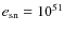 $e_{\rm sn}=10^{51}$