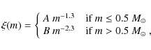 \begin{displaymath}\xi(m)= \left\{ \begin{array}{ll}
A ~ m^{-1.3} & ~~
\mbox...
... & ~~
\mbox{if $m > 0.5~M_\odot$ },
\end{array}
\right.
\end{displaymath}