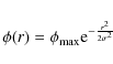 \begin{displaymath}\phi (r) = \phi _{\max } {\rm e}^{ -\frac{r^2}{2\sigma ^2}}
\end{displaymath}