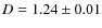 $D=1.24\pm 0.01$
