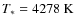 $T_* =
4278~\rm K$