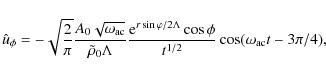 \begin{displaymath}\hat u_{\phi}=-\sqrt{{2\over\pi}}{A_0\sqrt{\omega_{\rm ac}}\o...
...\Lambda}\cos\phi\over
{t^{1/2}}}\cos(\omega_{\rm ac}t-3\pi/4),
\end{displaymath}