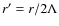 $r'=r/2\Lambda$