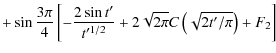 $\displaystyle +\sin{3\pi\over 4}\left[ -{2\sin t'\over t'^{1/2}}+2\sqrt{2\pi}
C\left(\sqrt{2t'/\pi}\right)+F_2\right]$