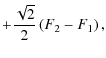 $\displaystyle +{\sqrt{2}\over 2}\left(F_2-F_1\right),$