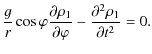 $\displaystyle \frac{g}{r}\cos \varphi \frac{\partial \rho _{1}}{\partial \varphi }-
\frac{\partial ^{2}\rho _{1}}{\partial t^{2}} =0.$