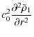$\displaystyle c_{0}^{2}\frac{\partial ^{2}\tilde{\rho }_{1}}{\partial
r^{2}}$