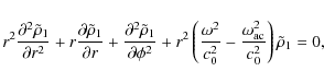 \begin{displaymath}r^{2}\frac{\partial ^{2}\tilde{\rho }_{1}}{\partial r^{2}}+r\...
...2}}-{\omega^2_{\rm ac}\over c^2_0}\right)\tilde{\rho }_{1} =0,
\end{displaymath}