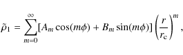 \begin{displaymath}{\tilde\rho}_1=\sum_{m=0}^{\infty}[A_m\cos(m\phi)+B_m\sin(m\phi)]\left({r\over
r_{\rm c}}\right)^m,
\end{displaymath}