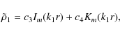 \begin{displaymath}{\tilde\rho}_1=c_{3}I_m(k_1r)+c_4K_m(k_1r),
\end{displaymath}