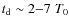 $t_{\rm d}\sim 2{-}7\;T_0$