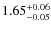 $\rm 1.65_{-0.05}^{+0.06}$