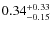 $\rm0.34_{-0.15}^{+0.33}$
