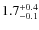 $\rm 1.7_{-0.1}^{+0.4}$