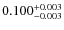 $\rm0.100_{-0.003}^{+0.003}$