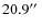 $20.9\hbox{$^{\prime\prime}$ }$