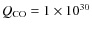 $Q_{\rm CO} = 1 \times 10^{30}$